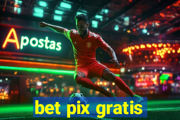 bet pix gratis